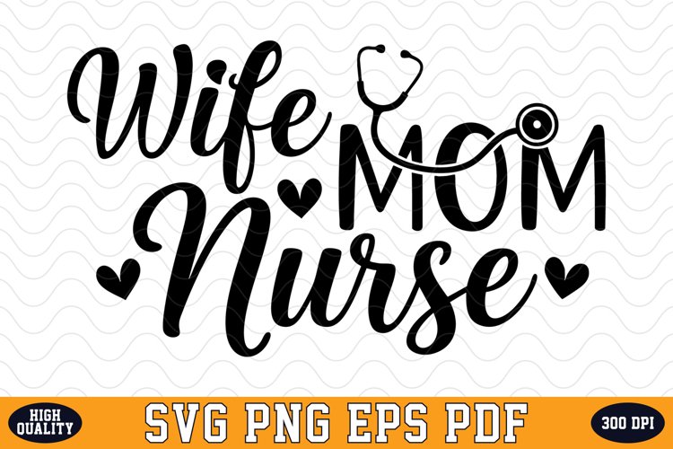 Wife Mom Nurse SVG Design | SVG Cut files