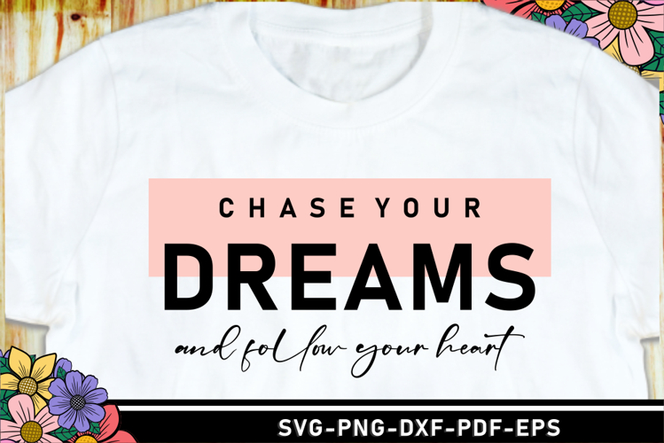 Chase your dreams SVG, Motivational Quotes T shirt Designs