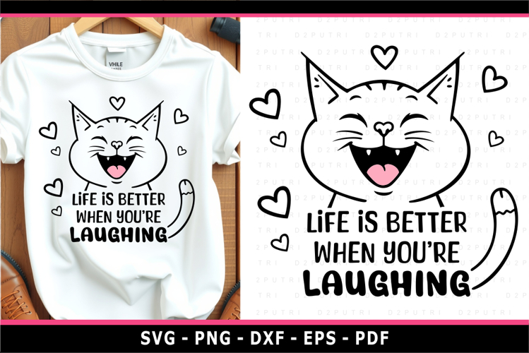 Life is better when youre laughing, Funny Quotes, Cat SVG