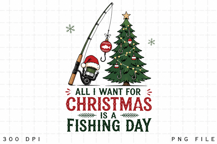 Fishing Christmas PNG, All I Want For Christmas Is A Fishing