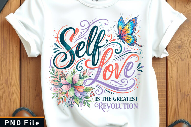 Self love the greatest revolution sublimation PNG T shirt example image 1