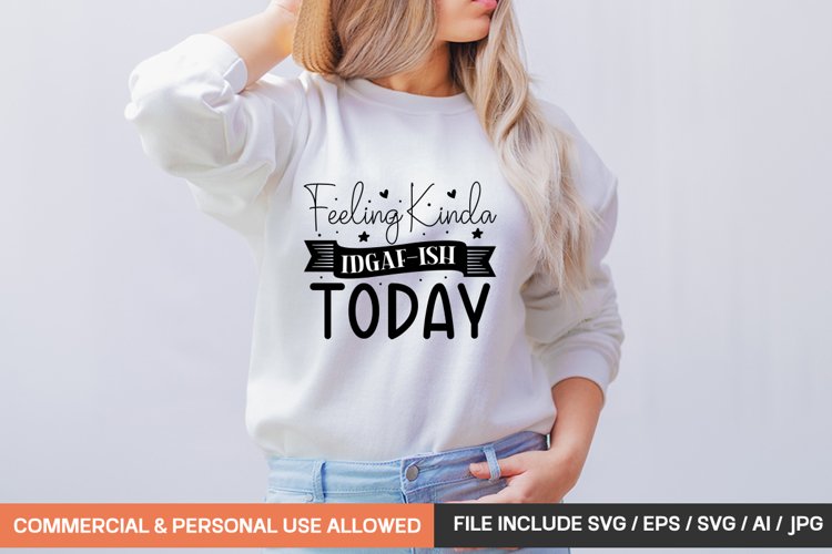Feeling Kinda Idgaf-ish Today svg design