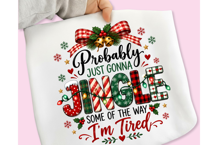 Probably Just Gonna Jingle Christmas PNG, Funny Christmas