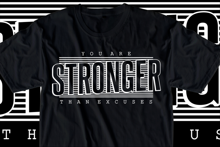 You Are Stronger Than Excuses Motivational Quotes Shirt SVG example image 1