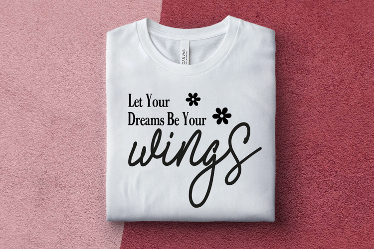Let Your Dreams Be Your Wings svg design