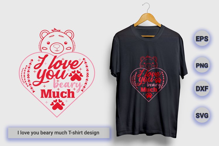 I love you beary much valentine day SVG t shirt design