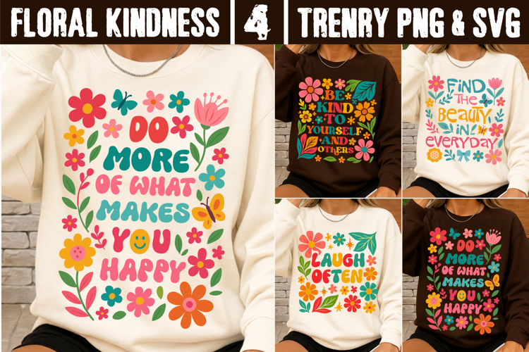 Floral Kindness SVG Do More What Makes You Happy PNG