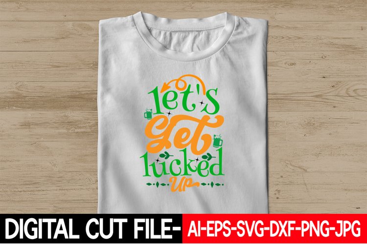 Let’s Get Lucked Up Svg (2479154)