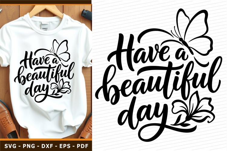 Have a beautiful day SVG, Inspirational Quotes shirt Design