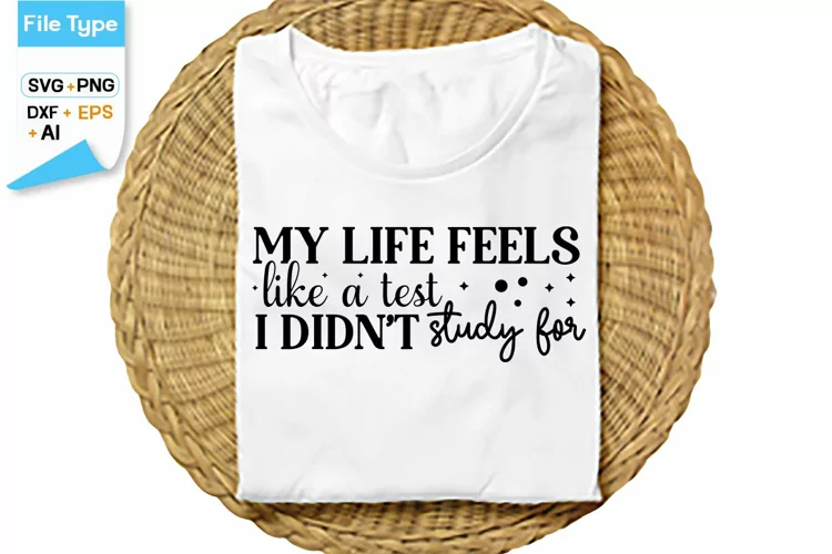 My Life Feels Like A Test I Didn't Study For SVG Cut File