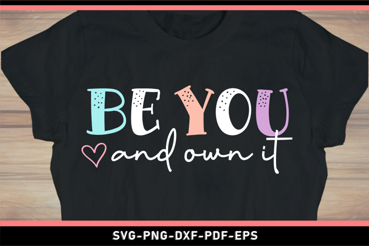 Be you and own it, Self love, Self care, Inspirational SVG