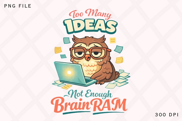 Too Many Ideas Not Enough Brain RAM Funny Owl Programmer