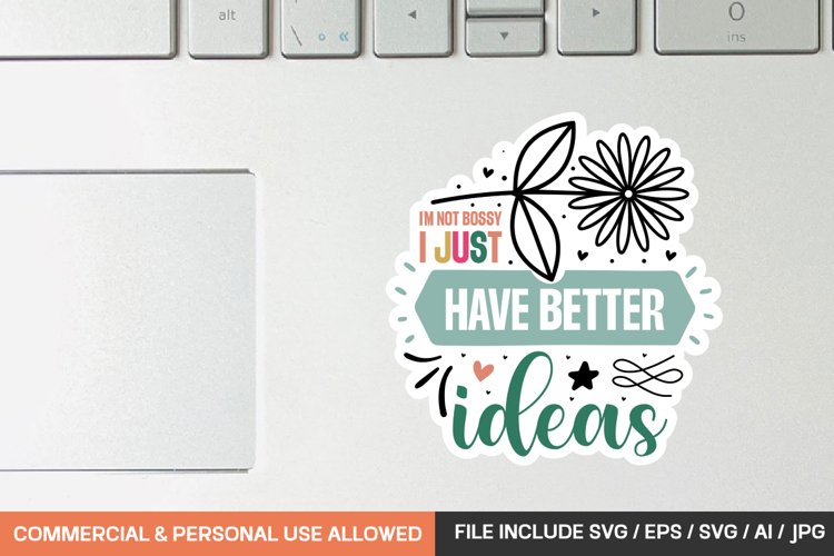 I'm Not Bossy I Just Have Better Ideas Sticker svg design example image 1