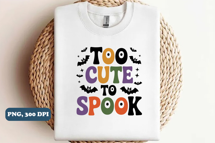 Too cute to spook Halloween png sublimation design