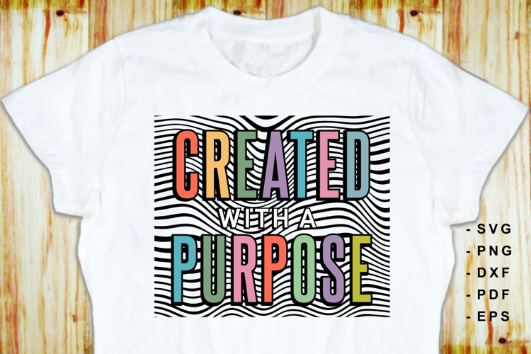 Created with a Purpose SVG, Motivational Quotes T shirt PNG