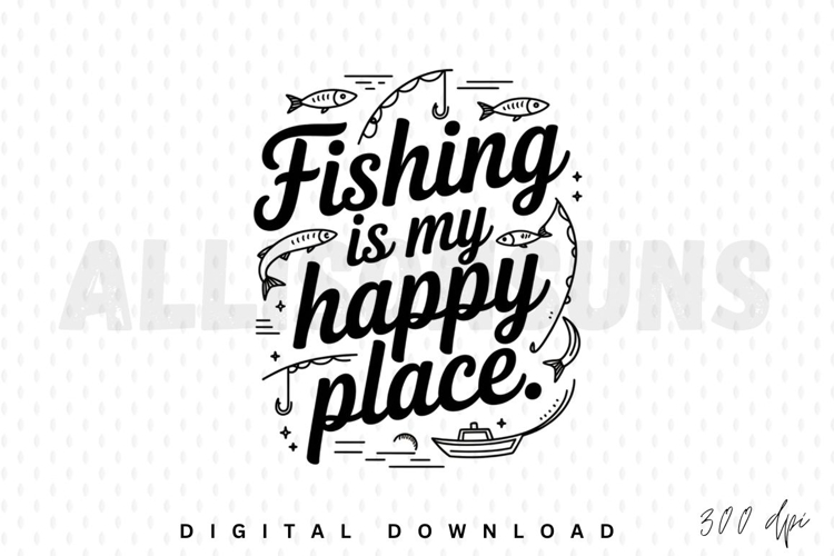 Fishing Is My Happy Place Monochrome Illustration