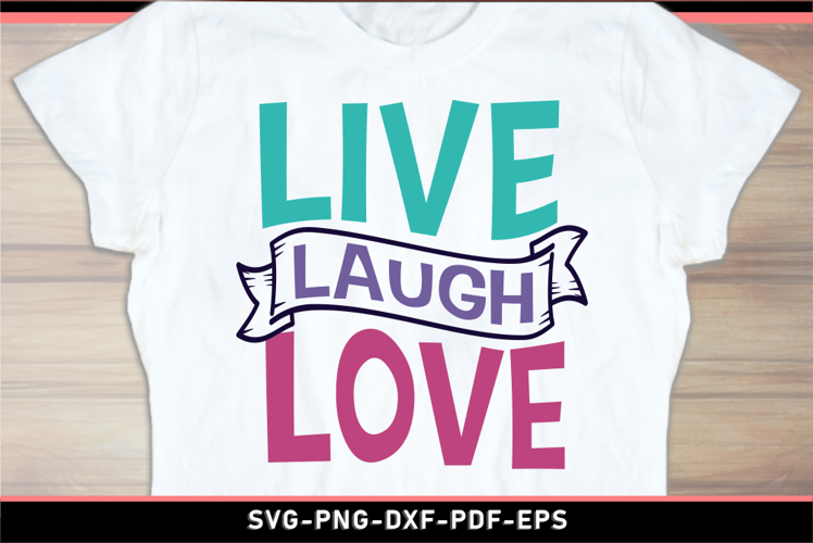 Live laugh love, Inspirational quotes SVG