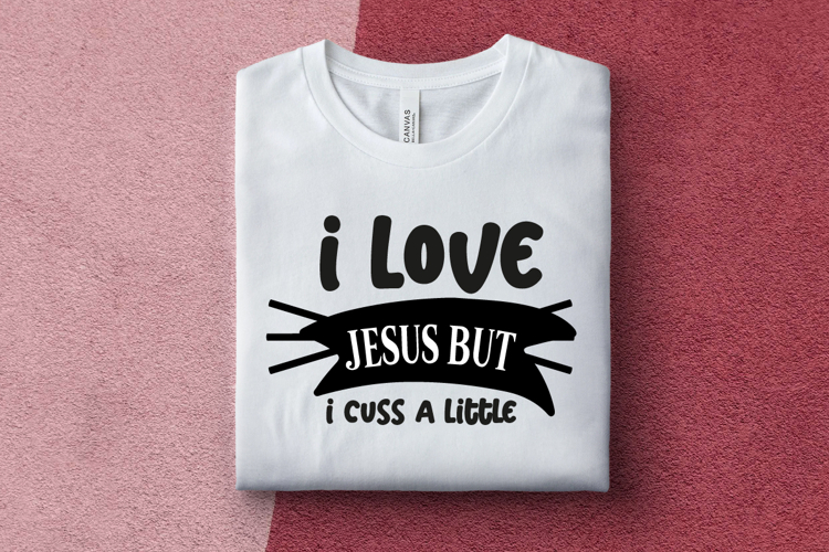 I Love Jesus But I Cuss A Little svg design