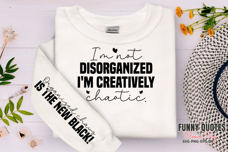 Im not disorganized im creatively chaotic sleeve SVG PNG