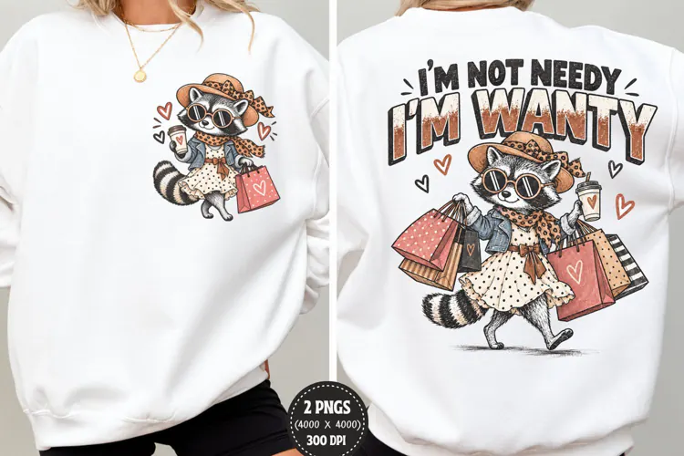 I'm Not Needy I'm Wanty Front Back PNG, Raccoon Shopping Fro