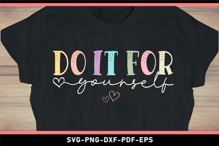 Do it for yourself SVG, Self care SVG, Inspirational Quotes