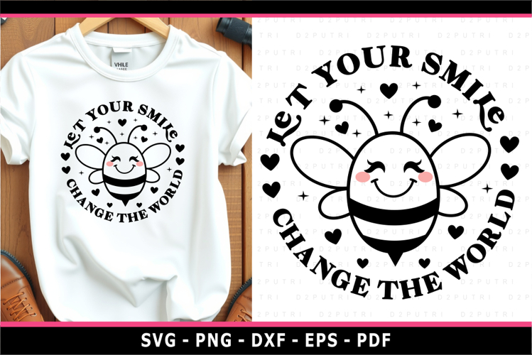 Let your smile change the world, Bee SVG, Funny Quote SVG