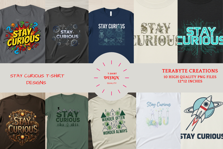 STAY CURIOUS T-SHIRT DESIGNS