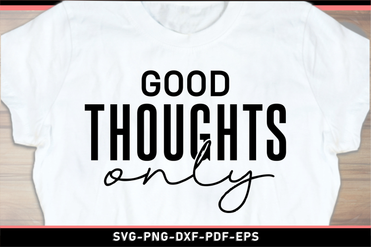 Good thoughts only