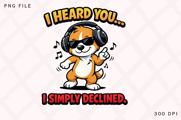 I Heard You I Simply Declined Funny Introvert Dog Meme Shirt