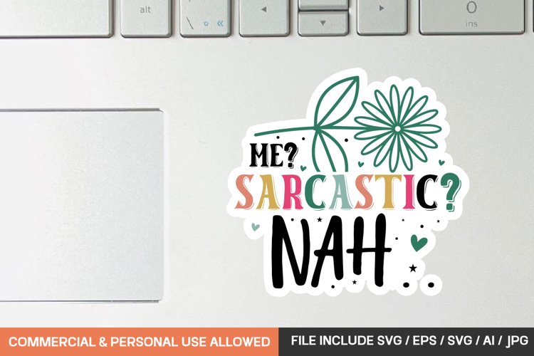 Me? Sarcastic? Nah Sticker svg design example image 1