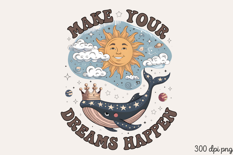 MAKE YOUR DREAMS PNG, Magic and Celestial Sublimation PNG