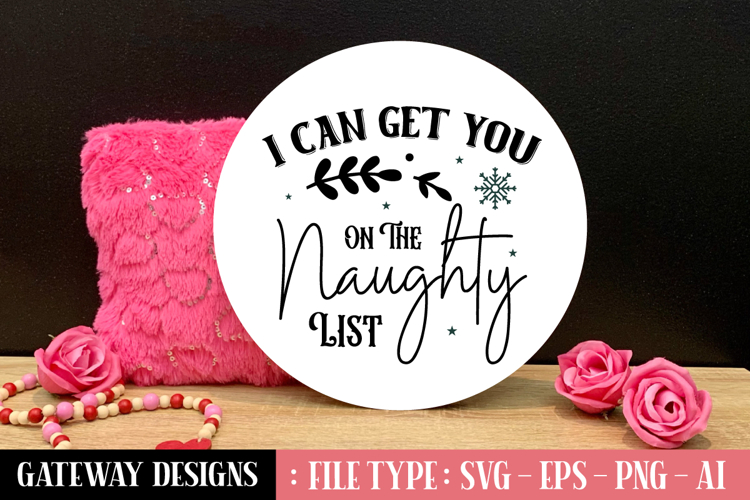 I Can Get You On The Naughty List svg design