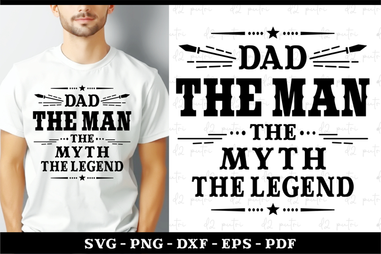 Dad the man the myth the legend, Dad Shirt, Fathers Day SVG