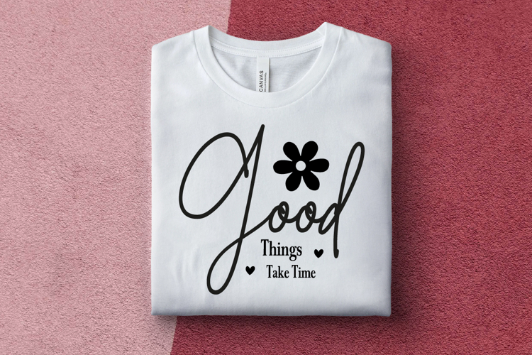 Good Things Take Time svg design