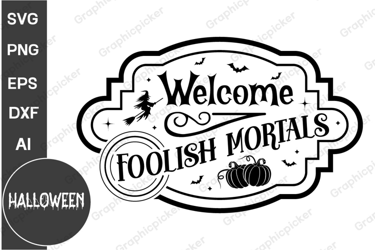 Welcome Foolish Mortals Round Sign SVG | Halloween SVG