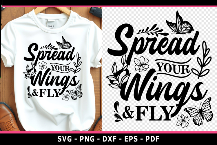 Spread your wings and fly SVG, Inspirational quotes SVG PNG