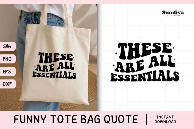 Funny Tote Bag Quote SVG | These Are All Essentials