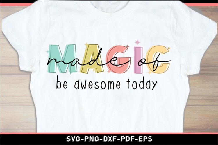 Made of magic be awesome today, Inspirational quote SVG example image 1