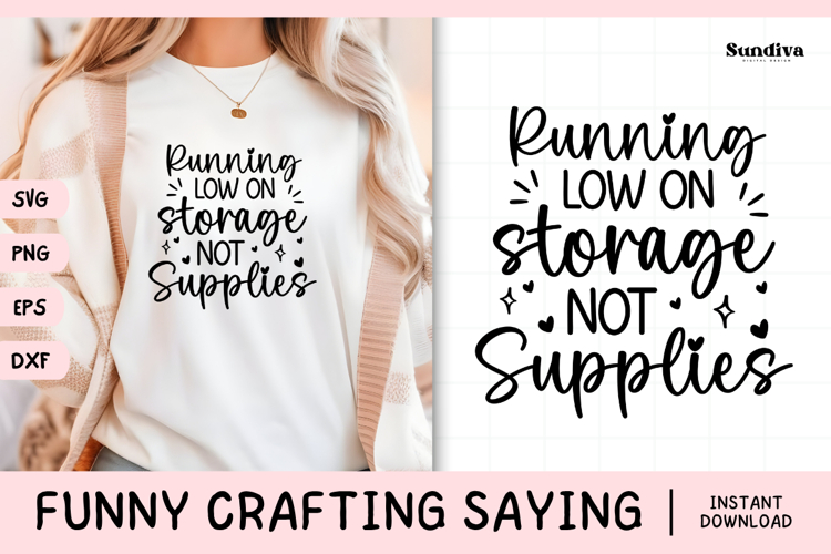 Funny Crafting Quote SVG For Crafter | Low On Storage