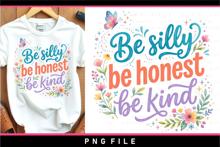 Be silly be honest be kind, Funny Quotes sublimation designs