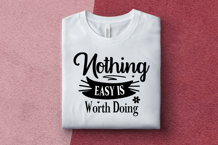 Nothing Easy Is Worth Doing svg design