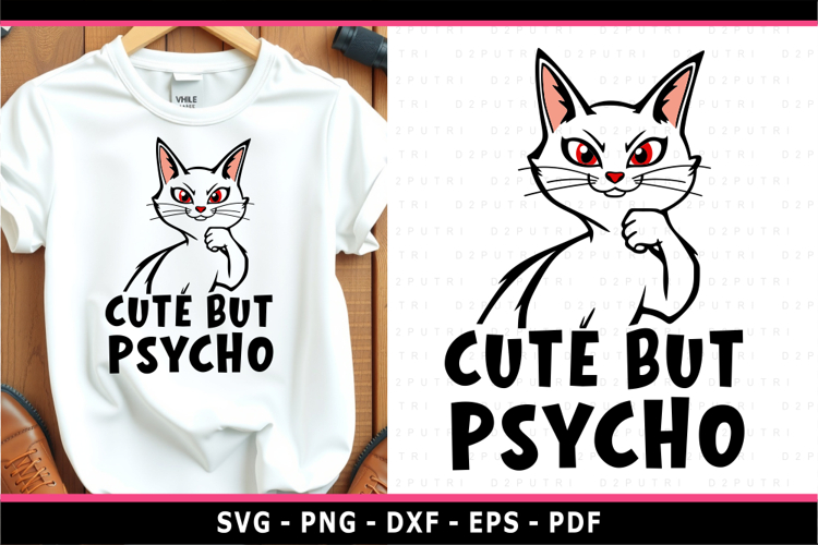 Cute but psycho cat SVG, Funny sarcastic quotes SVG T shirt