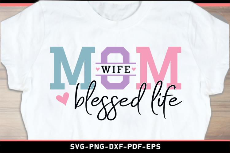 Mom wife blessed life, Mom Shirt SVG