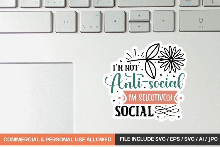 Im Not Anti-social Im Selectively Social Sticker designs