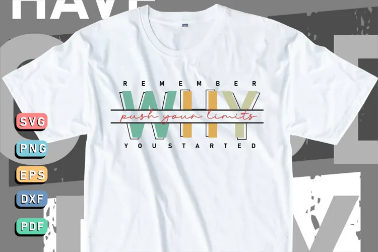 Remember why you started, Motivational Quotes T shirt Design