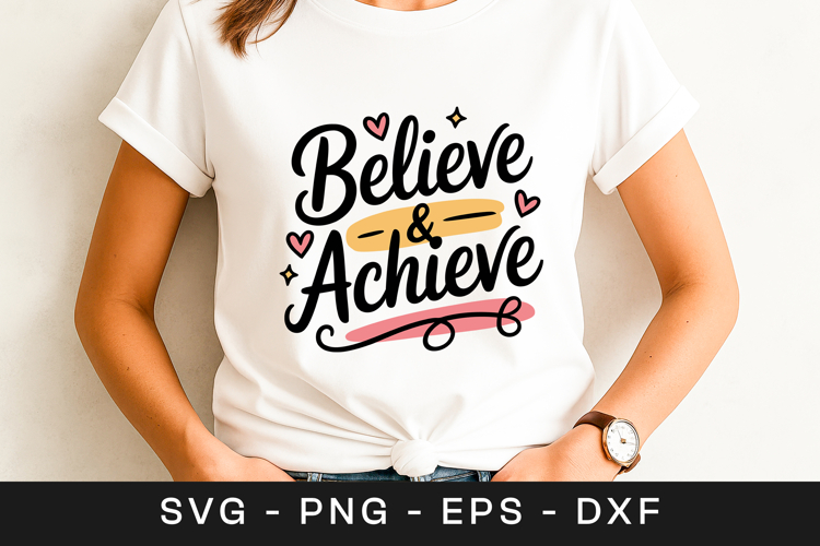 Believe And Achieve Motivational Quote SVG PNG