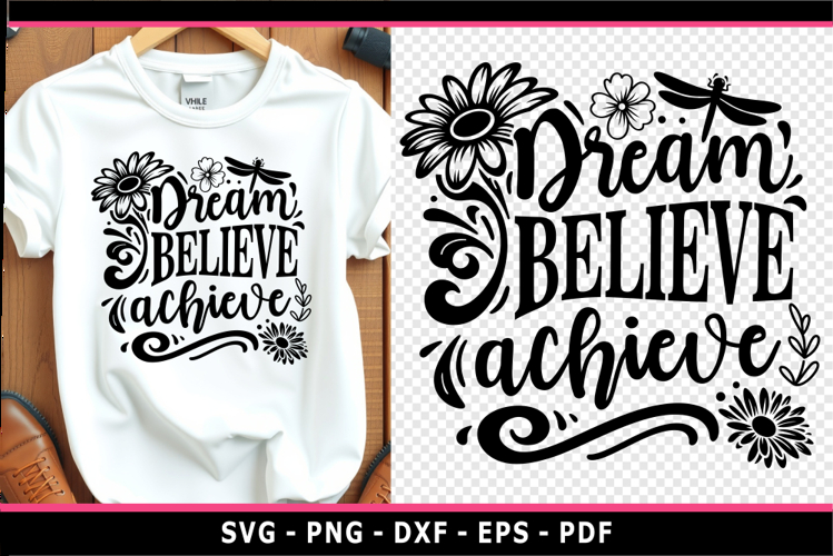 Dream believe achieve, Inspirational quotes with flower SVG