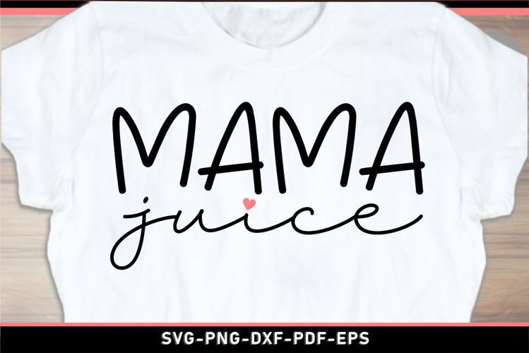 Mama juice, Mom Shirt SVG