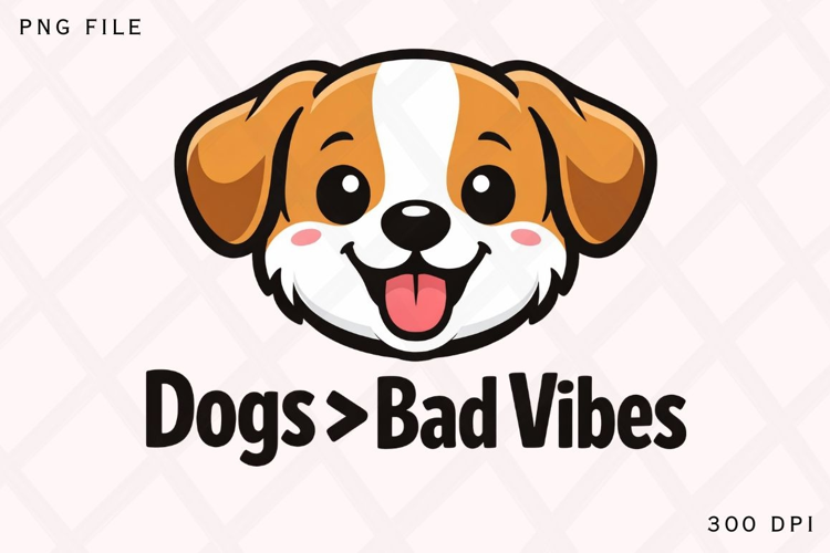 Dogs Greater Than Bad Vibes Funny Dog Lover Shirt Design