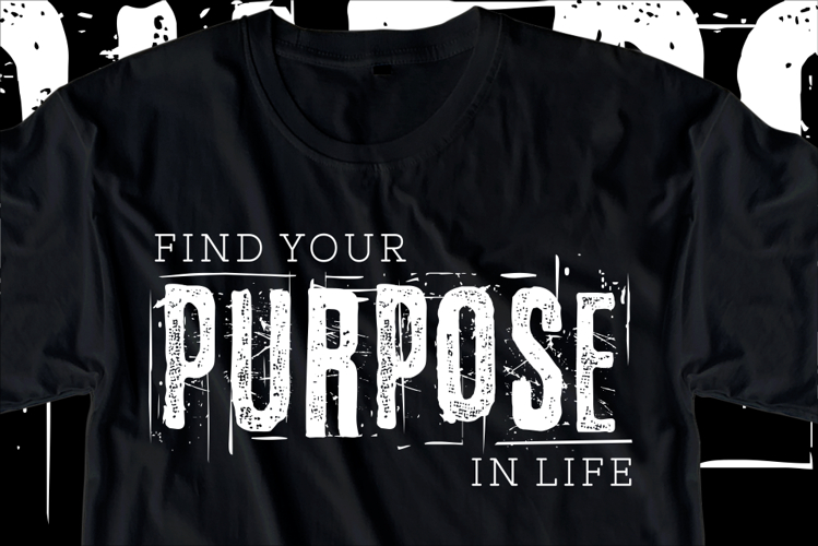Find Your Purpose In Life, Motivational Quotes SVG Shirt example image 1